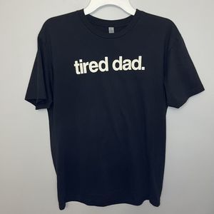 Tired Dad T Shirt Funny Large New Fathers Day Birthday Christmas Present NWOT